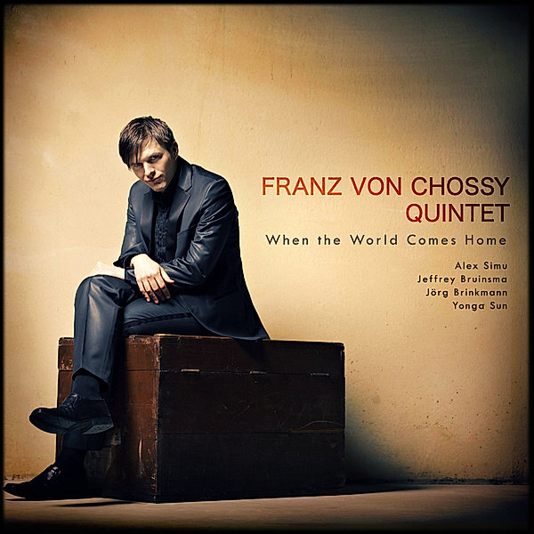 When The World Comes Home, Franz Von-Quintet- Chossy