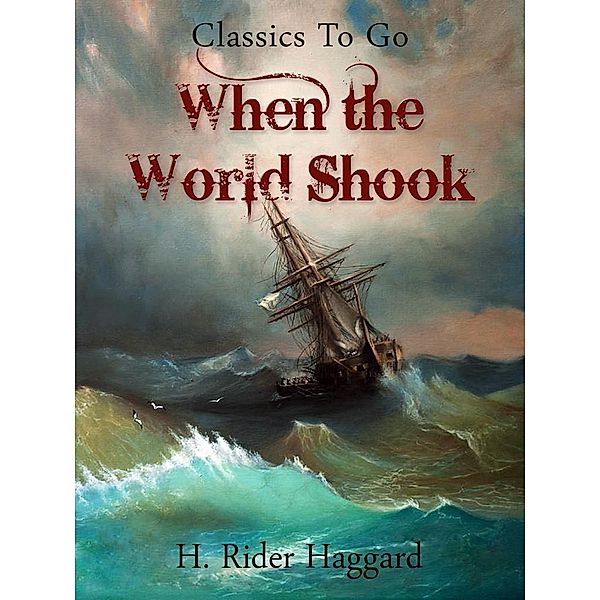 When the World Shook, H. Rider Haggard