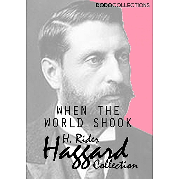 When the World Shook / H. Rider Haggard Collection, H. Rider Haggard