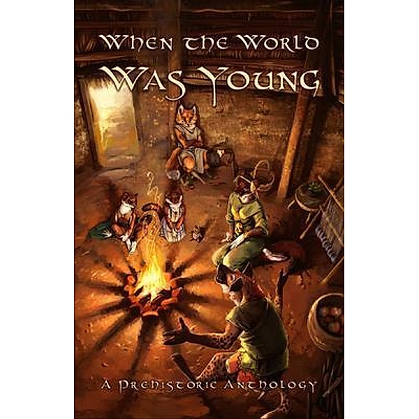 When the World Was Young / The Furry Historical Fiction Society Bd.1