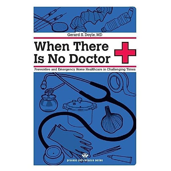 When There Is No Doctor / Process Self-reliance Series, Gerard S. Doyle