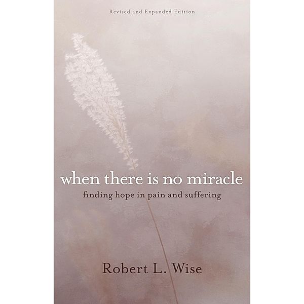 When There Is No Miracle, Robert L. Wise