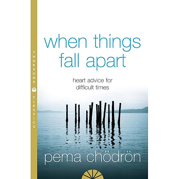 When Things Fall Apart, Pema Chödrön