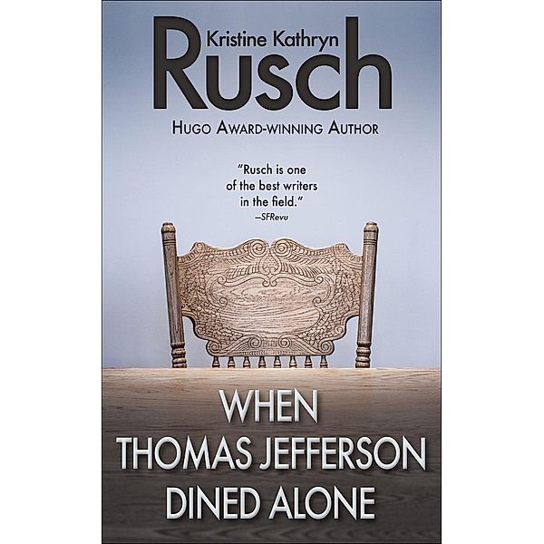 When Thomas Jefferson Dined Alone, Kristine Kathryn Rusch