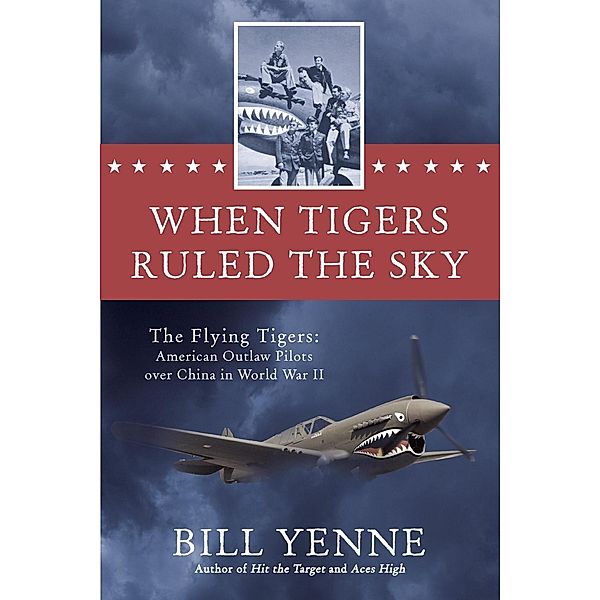 When Tigers Ruled the Sky, Bill Yenne