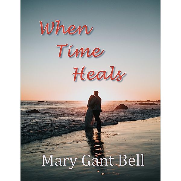 When Time Heals, Mary Gant Bell