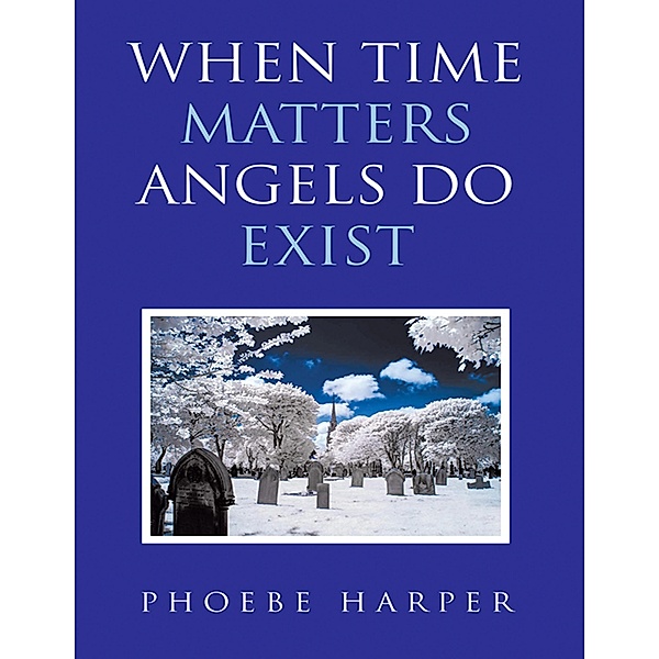 When Time Matters Angels Do Exist, Phoebe Harper