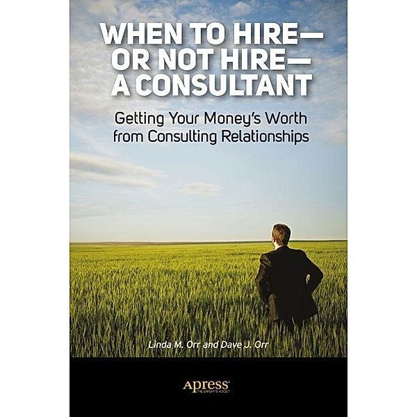 When to Hire or Not Hire a Consultant, Linda M. Orr, Dave J. Orr