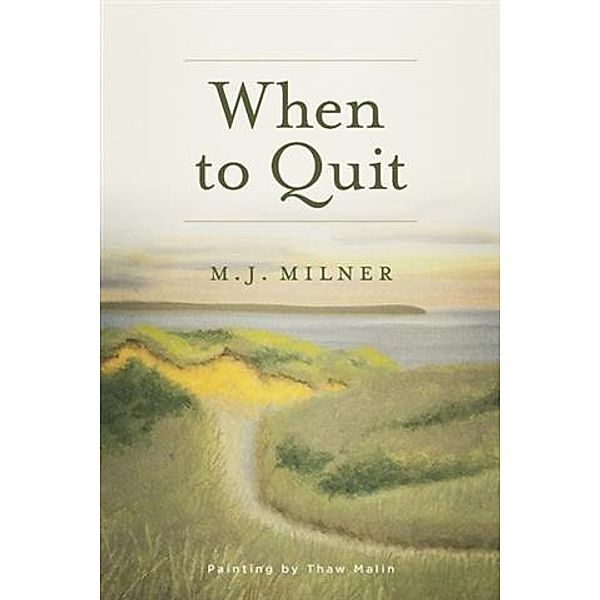 When To Quit, M. J. Milner