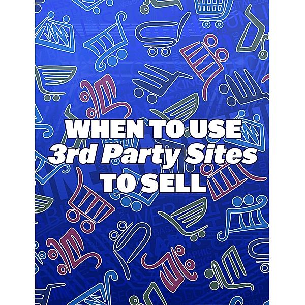 When To Use 3rd Party Sites To Sell, Cesar Ortega