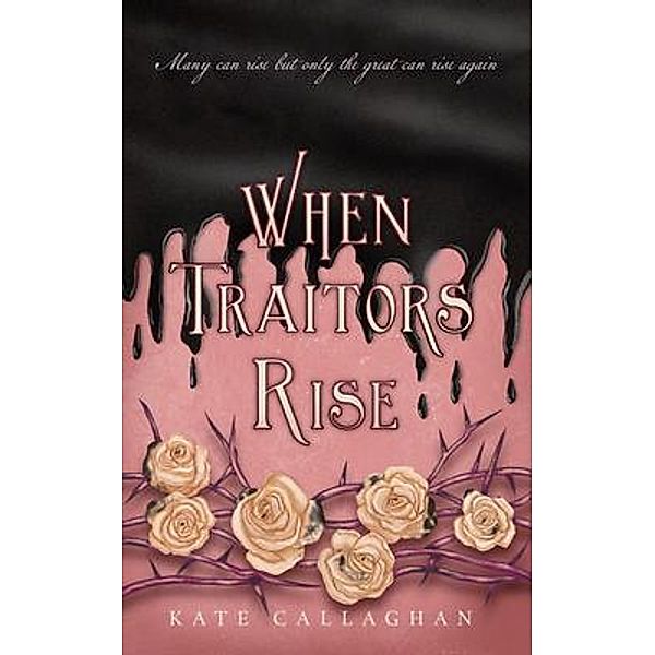 When Traitors Rise / A Hellish Fairytale Bd.3, Kate Callaghan
