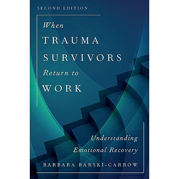 When Trauma Survivors Return to Work, Barbara Barski-Carrow