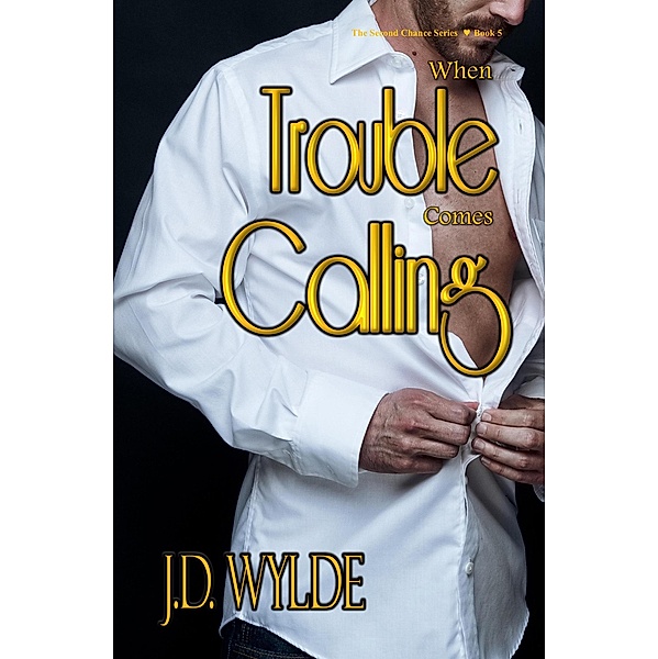 When Trouble Comes Calling (Second Chance at Love, #5) / Second Chance at Love, J. D. Wylde