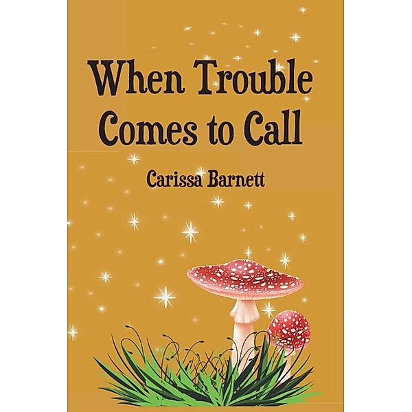 When Trouble Comes to Call, Carissa Barnett