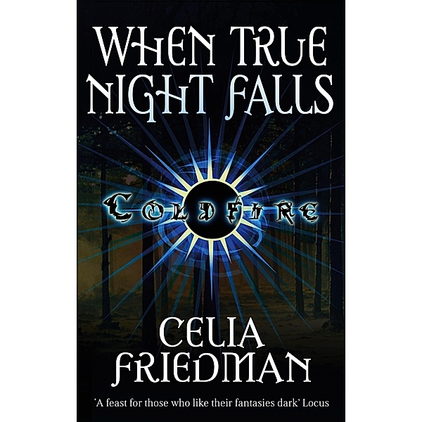 When True Night Falls / Coldfire Trilogy, Celia Friedman