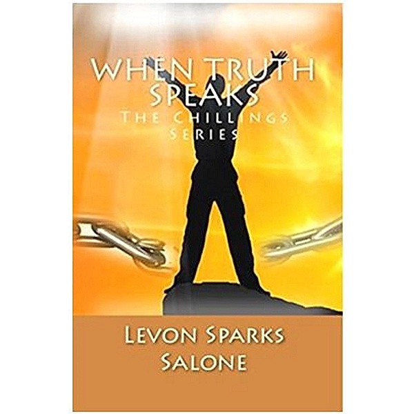 When Truth Speaks (The Chillings Series, #3) / The Chillings Series, Levon Sparks Salone