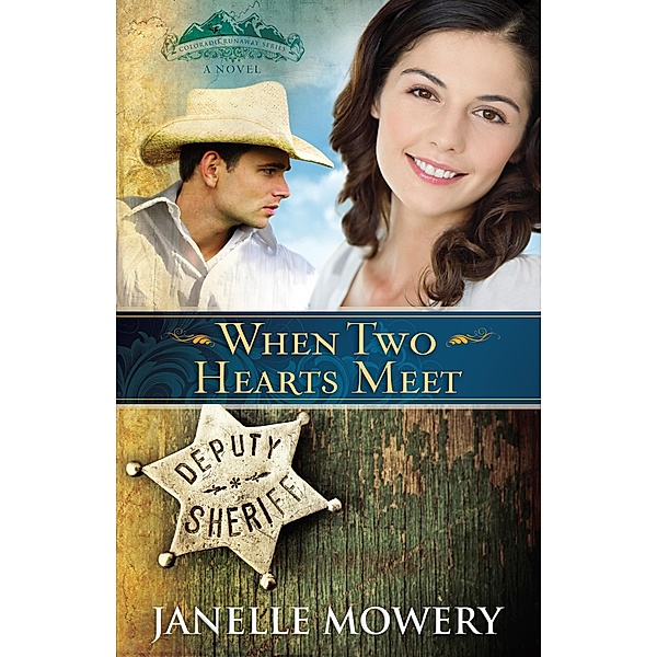 When Two Hearts Meet / Colorado Runaway Series, Janelle Mowery