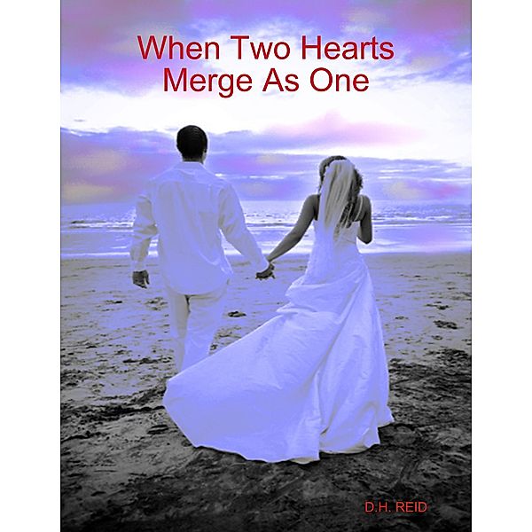 When Two Hearts Merge As One, D. H. Reid