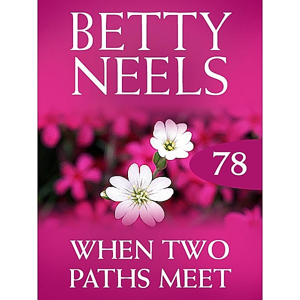 When Two Paths Meet (Betty Neels Collection, Book 78), Betty Neels