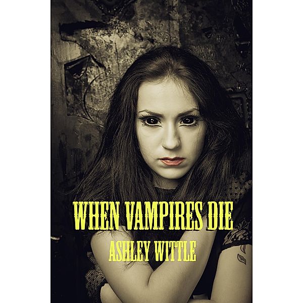 When Vampires Die, Ashley Wittle