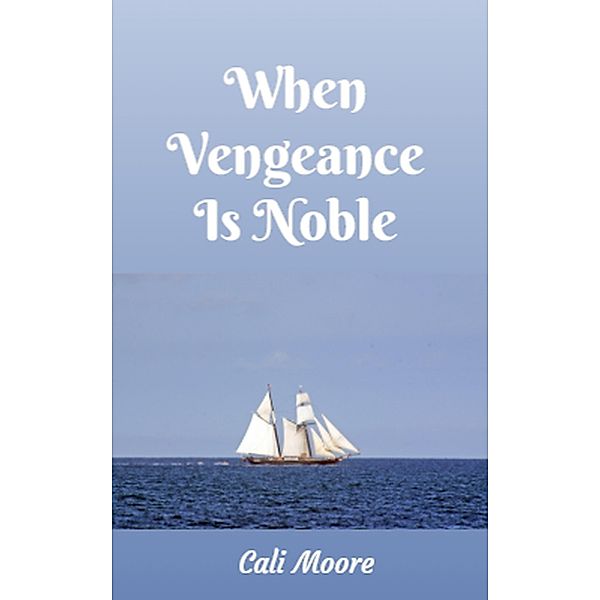 When Vengeance Is Noble (Maxwell Tales, #1) / Maxwell Tales, Cali Moore