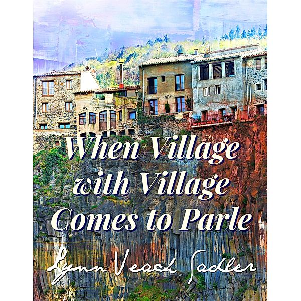 When Village with Village Comes to Parle, Lynn Veach Sadler