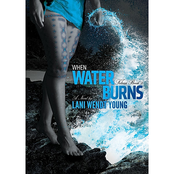 When Water Burns, Lani Wendt Young