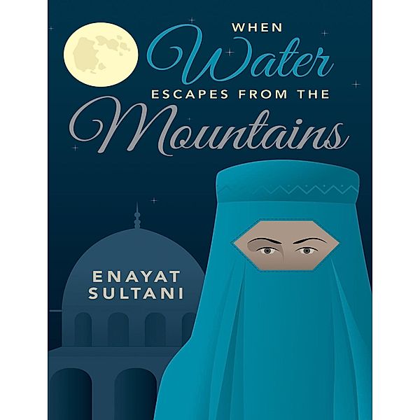 When Water Escapes from the Mountains, Enayat Sultani