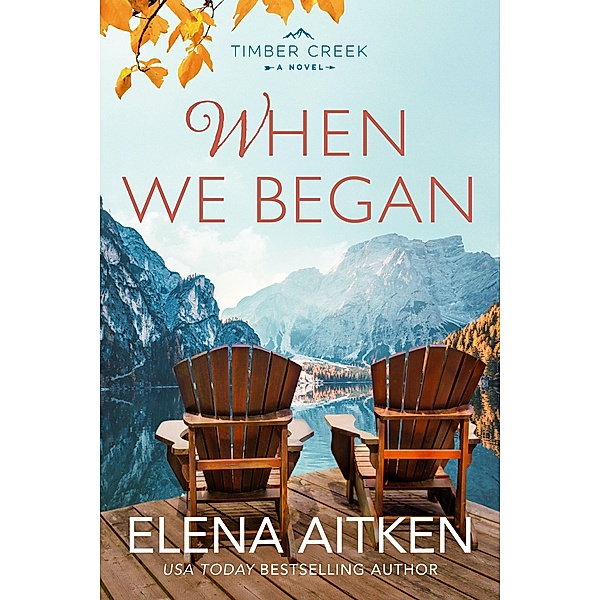 When We Began (Timber Creek Series, #3) / Timber Creek Series, Elena Aitken