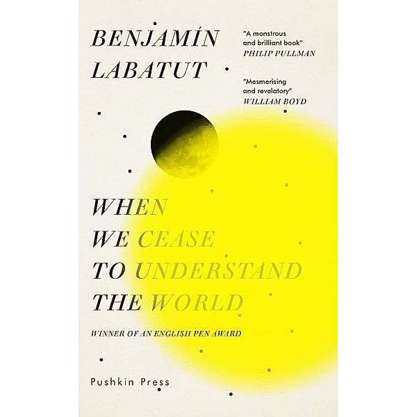 When We Cease to Understand the World, Benjamin Labatut