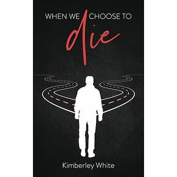 When We Choose to Die / Finesse Literary Press, Kimberley White