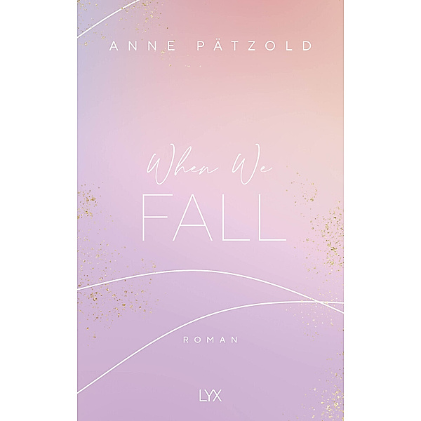 When We Fall / LOVE NXT Bd.2, Anne Pätzold