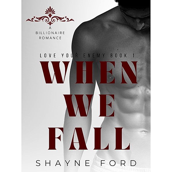 When We Fall (Love Your Enemy, #1) / Love Your Enemy, Shayne Ford