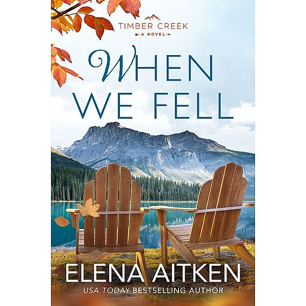 When We Fell (Timber Creek Series, #4) / Timber Creek Series, Elena Aitken