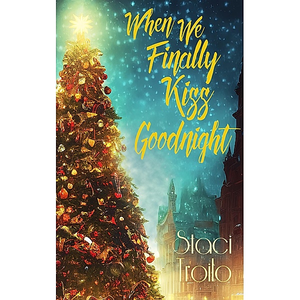 When We Finally Kiss Goodnight, Staci Troilo