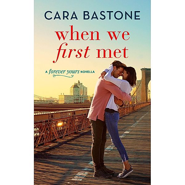 When We First Met / Forever Yours, Cara Bastone