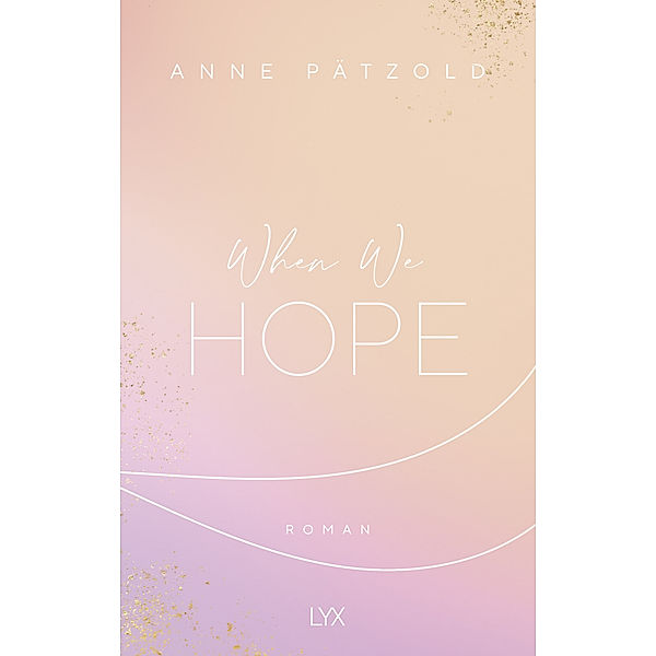 When We Hope / LOVE NXT Bd.3, Anne Pätzold