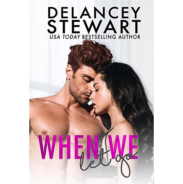 When We Let Go (Kings Grove, #1) / Kings Grove, Delancey Stewart