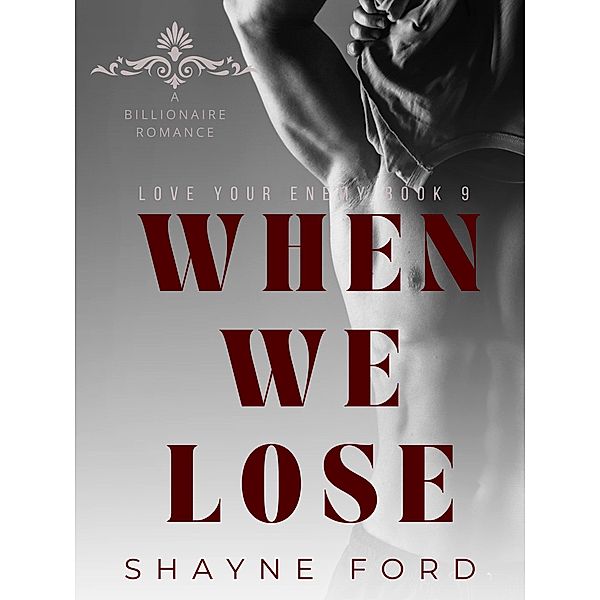 When We Lose (Love Your Enemy, #9) / Love Your Enemy, Shayne Ford