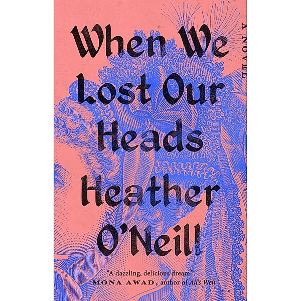 When We Lost Our Heads, Heather O'Neill