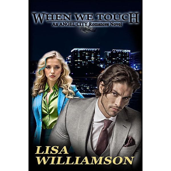 When We Touch (Angel City Romances, #1) / Angel City Romances, Lisa Williamson
