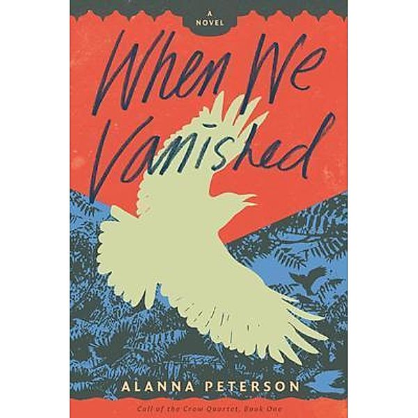 When We Vanished / Call of the Crow Quartet Bd.1, Alanna Peterson
