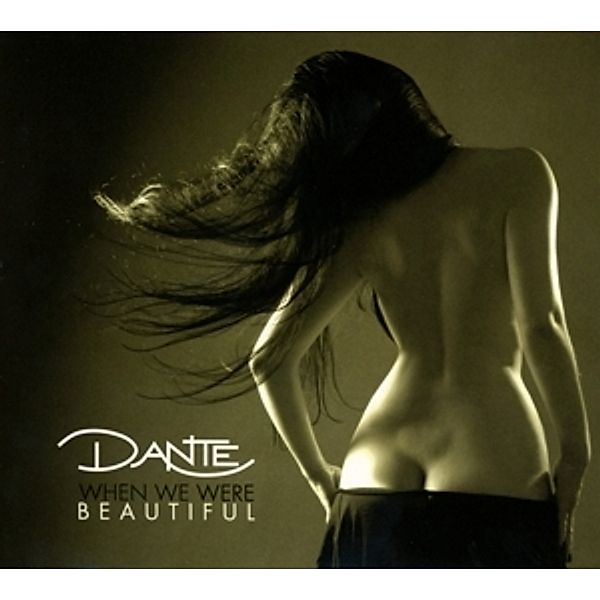 When We Were Beautiful (Digipak), Dante