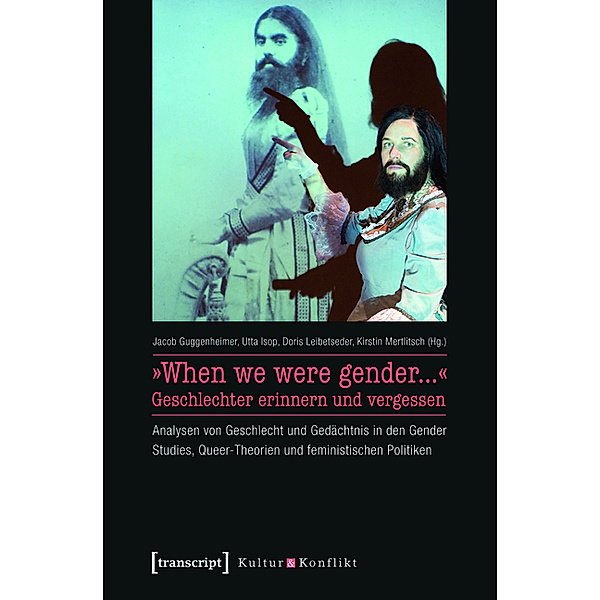 »When we were gender...« - Geschlechter erinnern und vergessen / Kultur & Konflikt Bd.5