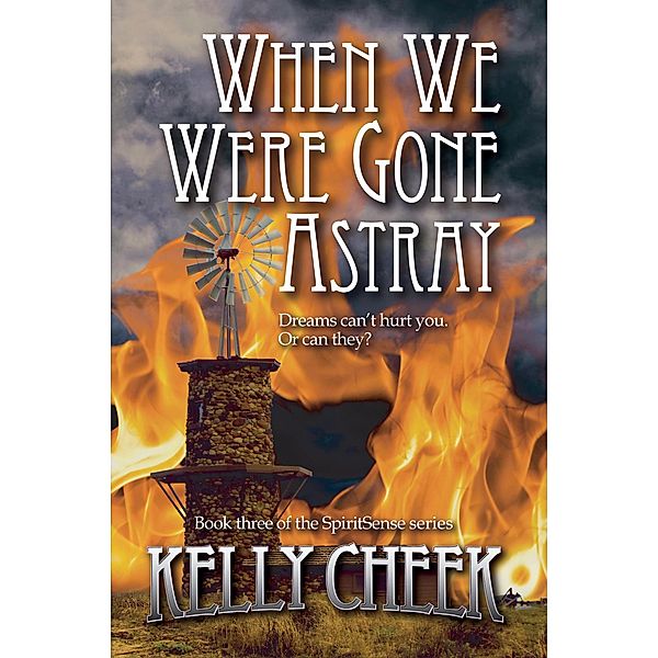 When We Were Gone Astray (The SpiritSense Trilogy, #3) / The SpiritSense Trilogy, Kelly Cheek