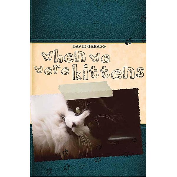 When We Were Kittens / Clan Destine Press, David Greagg