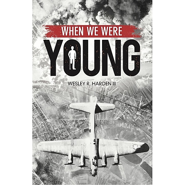 When We Were Young (Bombing Trilogy, #3) / Bombing Trilogy, Wesley Harden Iii