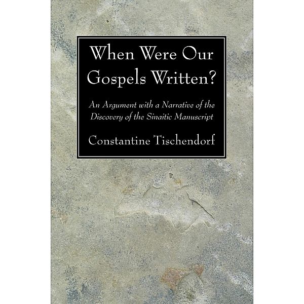 When Were Our Gospels Written?, Constantin Tischendorf