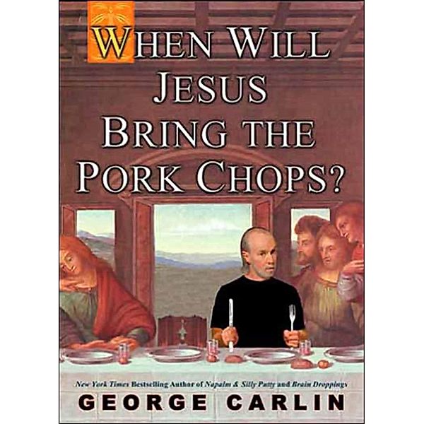 When Will Jesus Bring the Pork Chops?, George Carlin