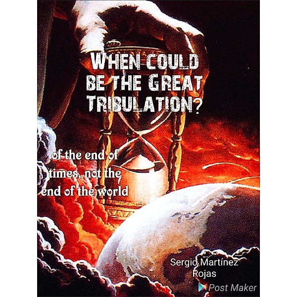 When Will the Great Tribulation Begin?, Sergio Martínez Rojas